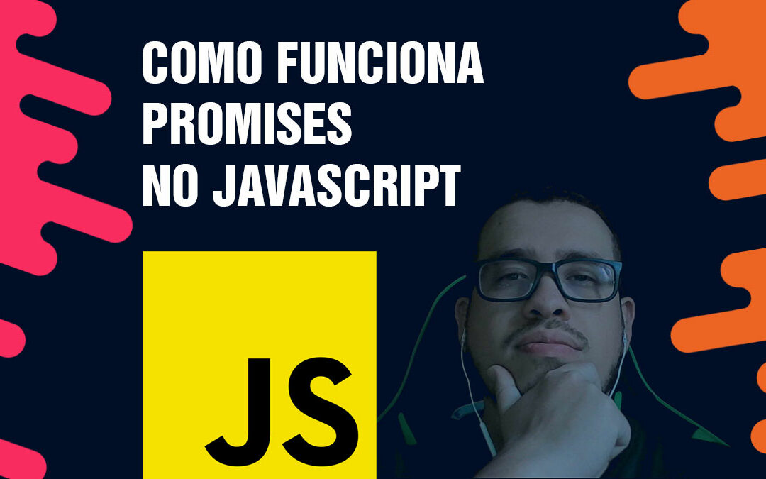 Promises : Como funciona Promises no JavaScript