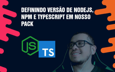Definindo versão de NodeJS, NPM e TypeScript em nosso pack