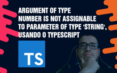 Argument of type ‘number’ is not assignable to parameter of type ‘string’, usando o TypeScript