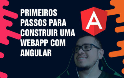 Primeiros passos para construir uma webApp com Angular