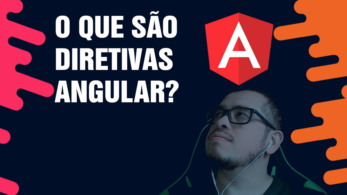 Diretivas estruturais vs diretivas de atributo: Qual usar no Angular?