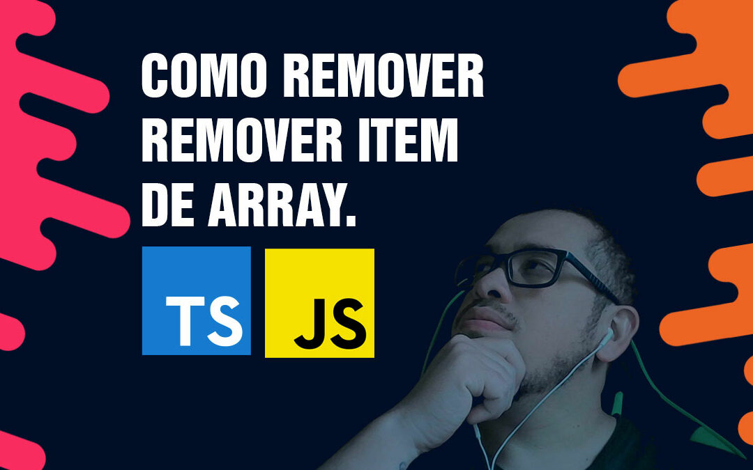 Como remover remover Item de Array com Javascript e TypescriptComo remover remover Item de Array