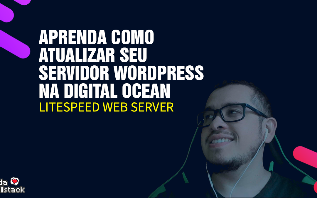 Aprenda como atualizar seu servidor WordPress na Digital Ocean LiteSpeed Web Server